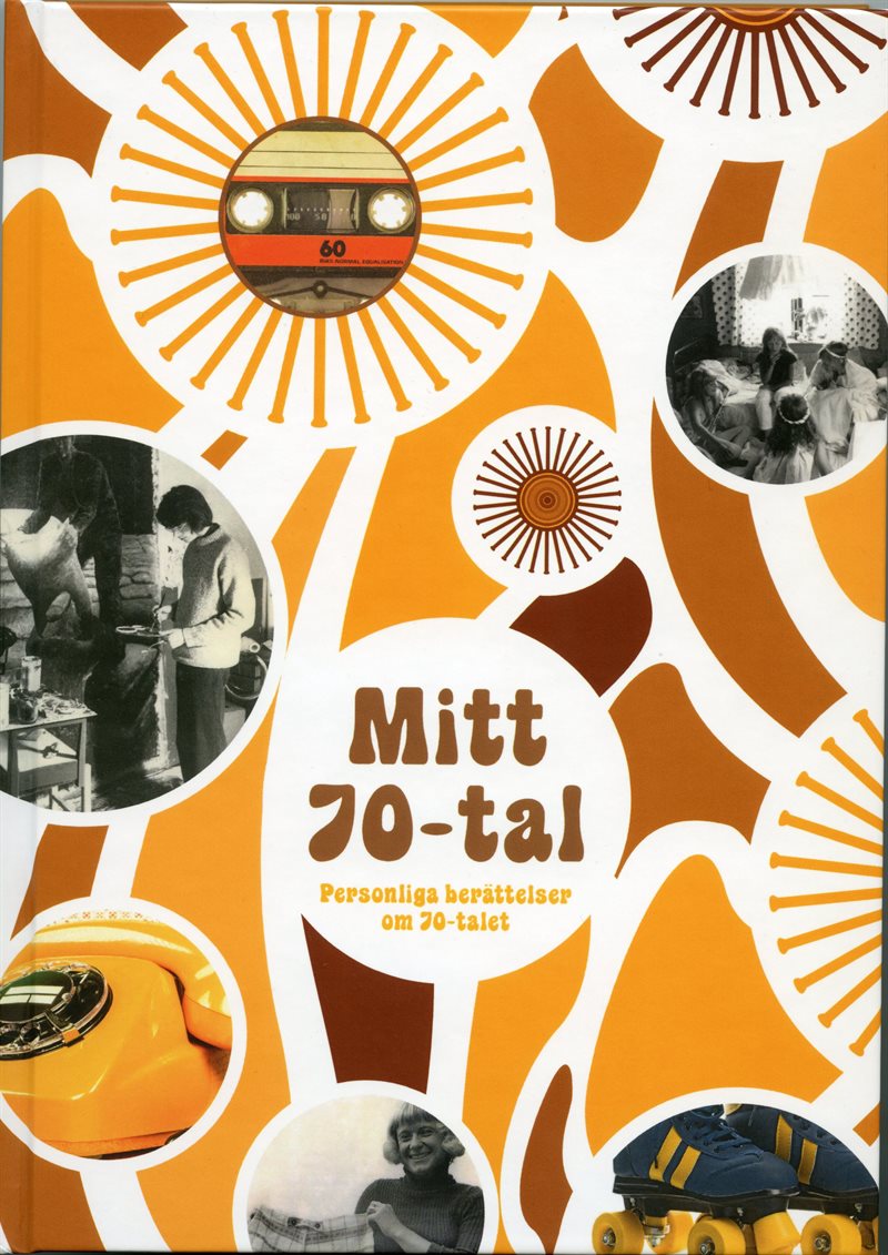 Mitt 70-tal. Personliga berättelser om 70-talet