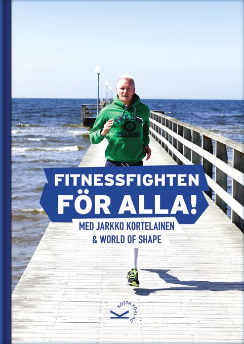 Fitnessfighten för alla! : med Jarkko Kortelainen & World of Shape