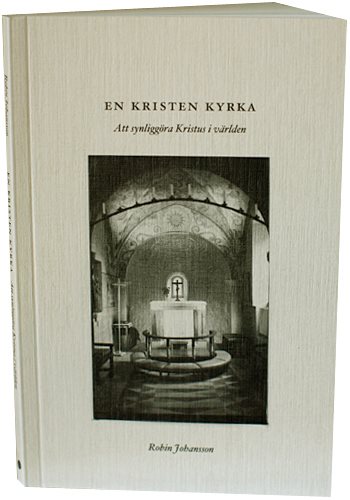 En kristen kyrka : att synliggöra Kristus i världen