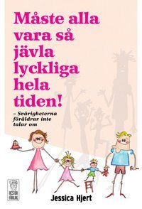 Måste alla vara så jävla lyckliga hela tiden!