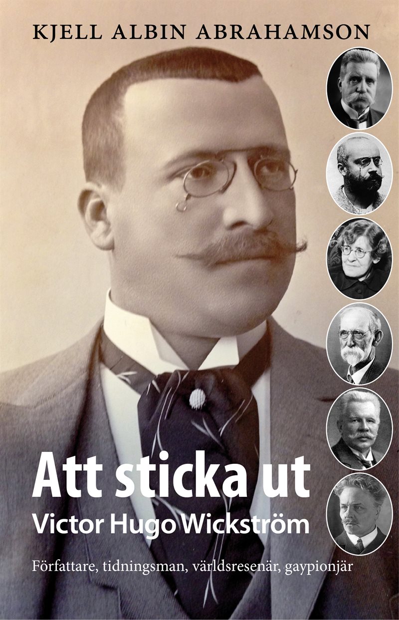 Att sticka ut : Victor Hugo Wickström Författaren tidningsman, världsresenä