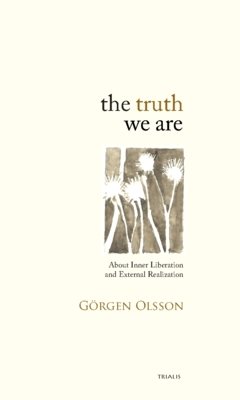 The truth we are : about inner liberation and external realization