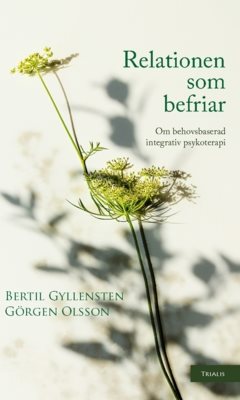 Relationen som befriar : om behovsbaserad integrativ psykoterapi