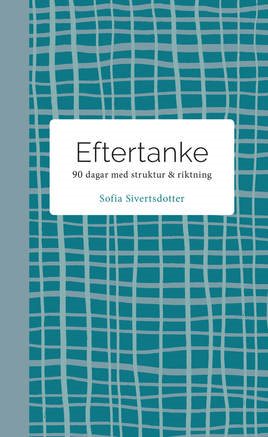 Eftertanke - 90 dagar med struktur & riktning