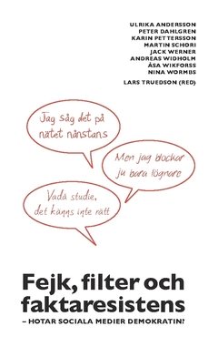 Fejk, filter och faktaresistens : hotar sociala medier demokratin