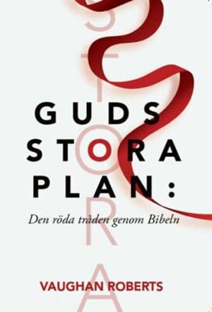 Guds stora plan : den röda tråden genom Bibeln