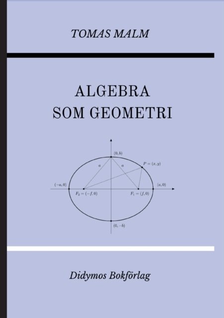 Algebra som geometri. Portfölj IV av "Den första matematiken"