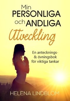 Min personliga & andliga utveckling : en antecknings- & övningsbok för viktiga tankar