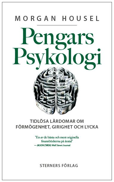 Pengars psykologi : tidlösa lärdomar om förmögenhet, girighet och lycka