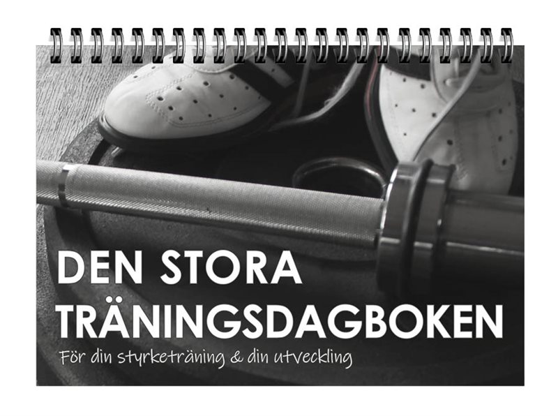 Den stora träningsdagboken : för din styrketräning och din utveckling