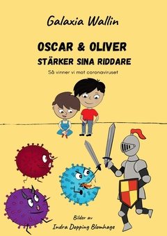 Oscar & Oliver stärker sina riddare : så vinner vi mot coronaviruset