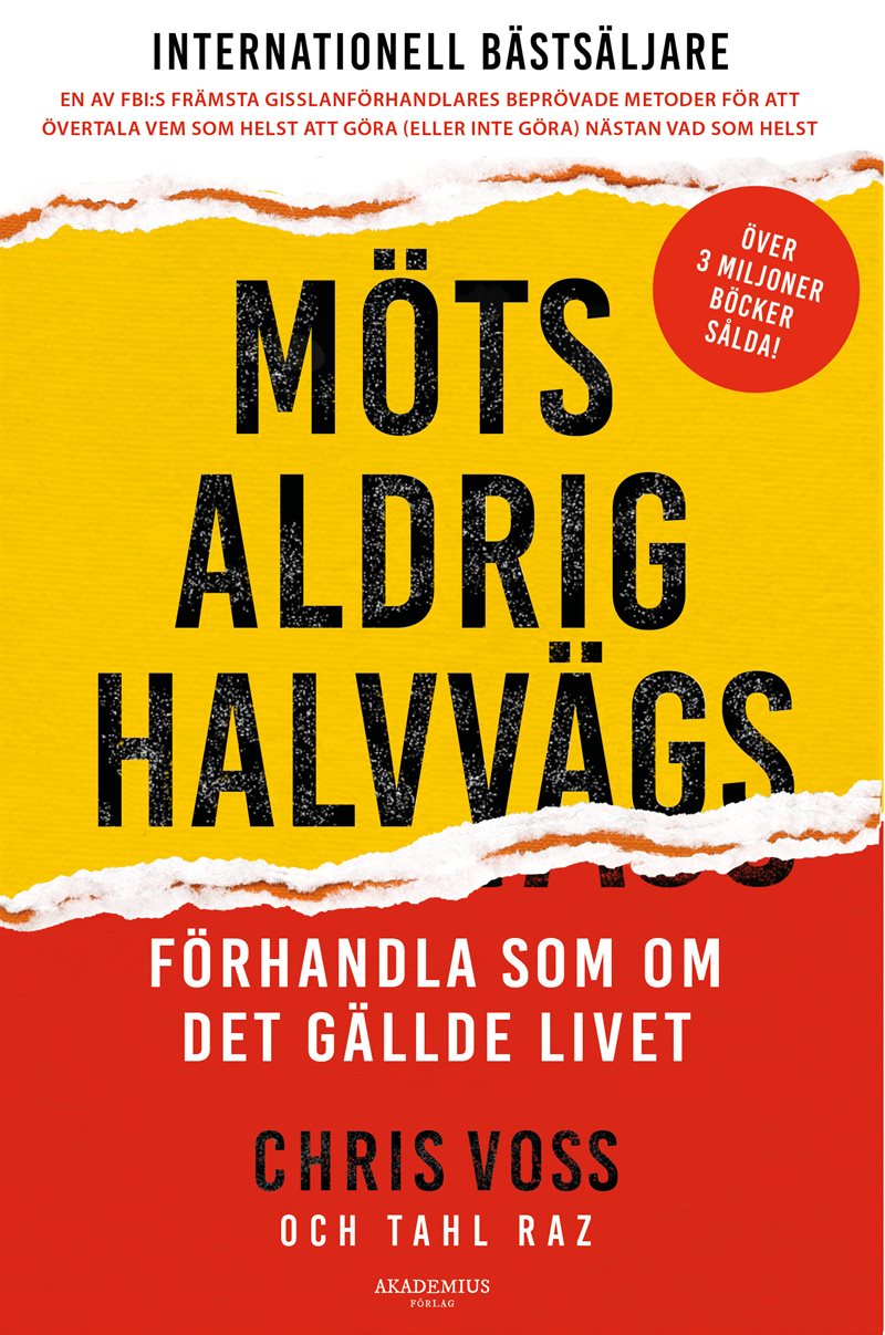 Möts aldrig halvvägs : förhandla som om det gällde livet