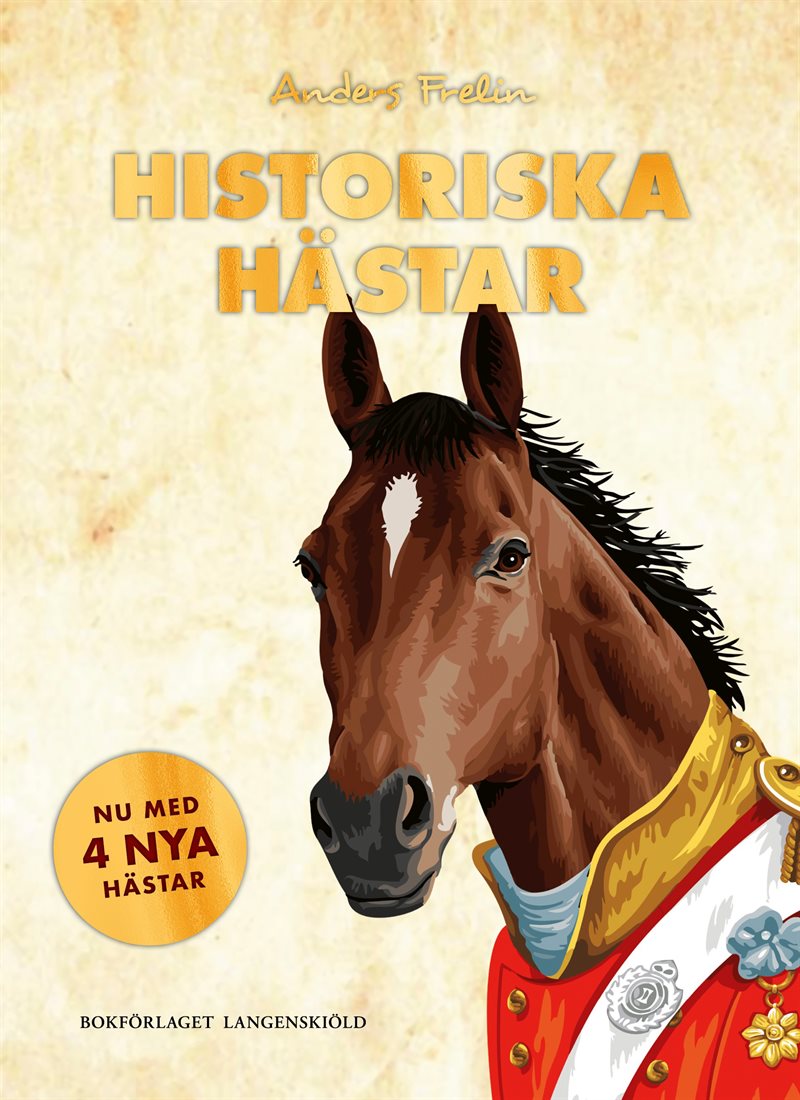 Historiska hästar : hur hästen har påverkat människans värld