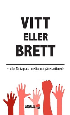 Vitt eller brett : vilka får ta plats i medier och på redaktioner?