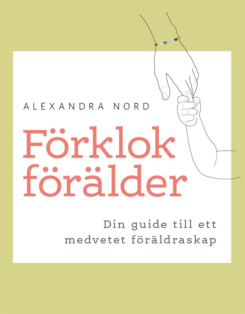 Förklok förälder -Din guide till ett medvetet föräldraskap