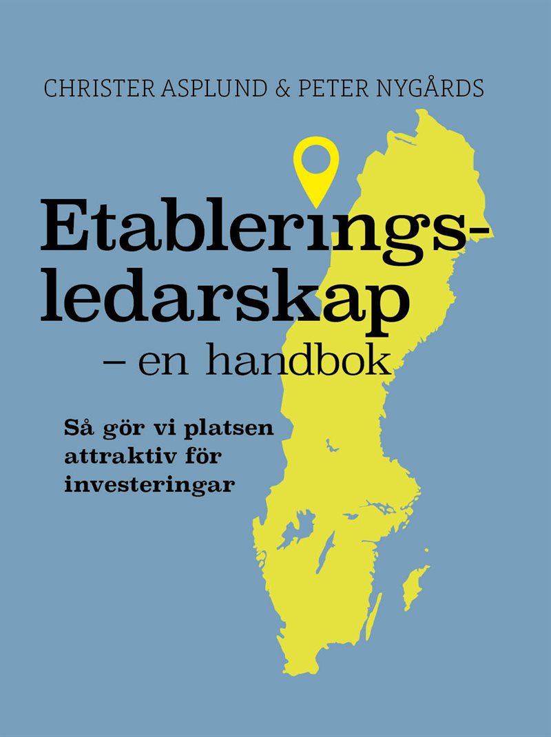 Etableringsledarskap -en handbok: Så gör vi platsen attraktiv för investeringar.