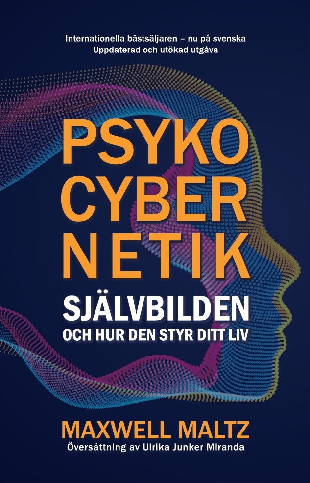 Psykocybernetik: Självbilden och hur den styr ditt liv