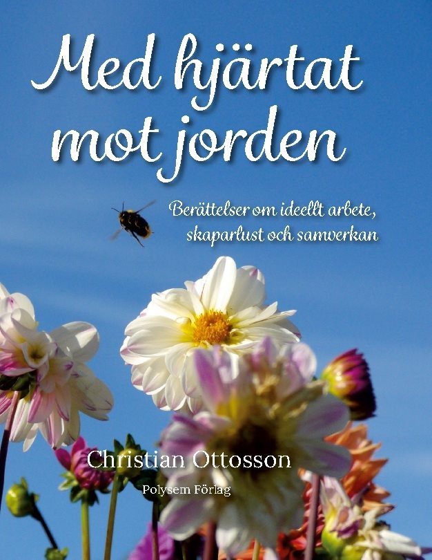 Med hjärtat mot jorden : Berättelser om ideellt arbete, skaparlust och samverkan