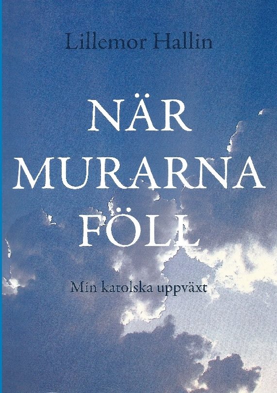 När murarna föll : Min katolska uppväxt