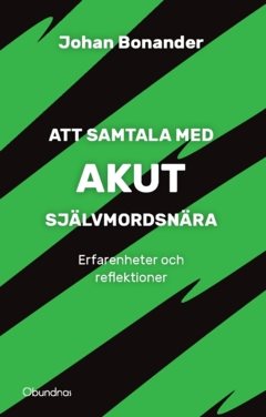 Att samtala med akut självmordsnära : Erfarenheter och reflektioner
