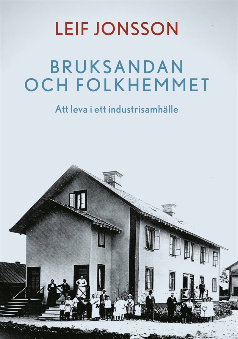 Bruksandan och folkhemmet: Att leva i ett industrisamhälle
