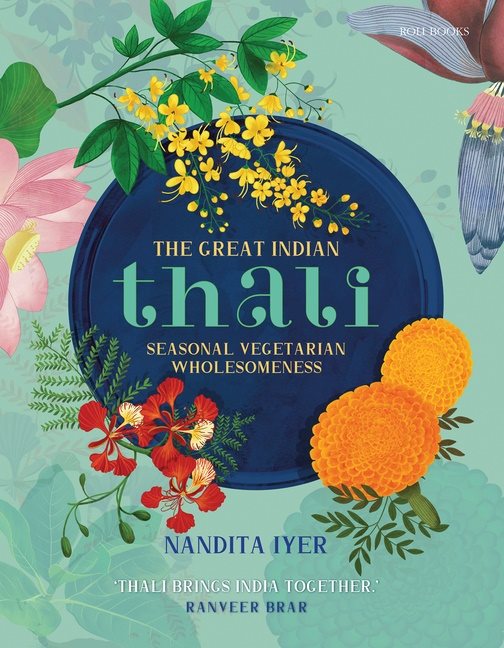 The Great Indian Thali : Seasonal Vegetarian Wholesomeness