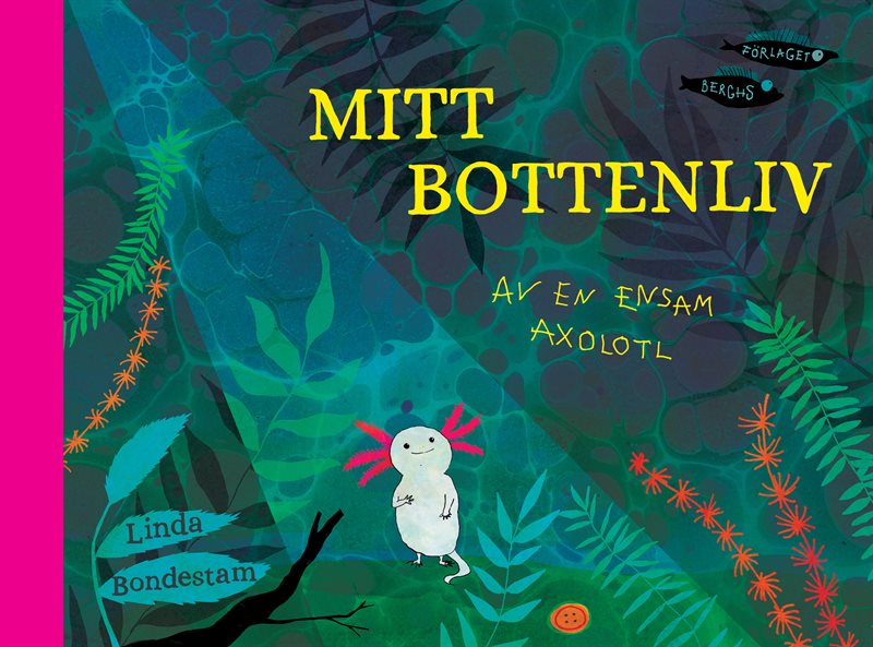 Mitt bottenliv : av en ensam axolotl