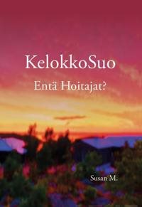 KelokkoSuo Entä Hoitajat?