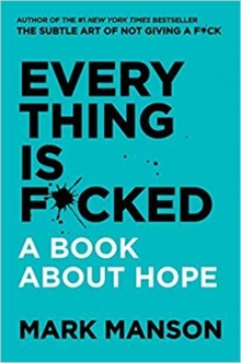 Everything Is F*cked: A Book About Hope