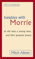 Tuesdays with Morrie : an old man, a young man, and life's greatest lesson