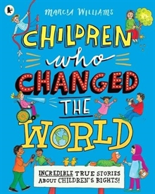 Children Who Changed the World: Incredible True Stories About Children's