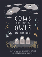 Cows on Ice & Owls in the Bog