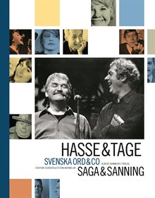 Hasse & Tage : Svenska ord & co : saga & sanning