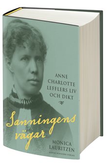 Sanningens vägar : Anne Charlotte Lefflers liv och dikt