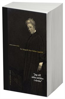 Jag vill sätta världen i rörelse : en biografi över Selma Lagerlöf