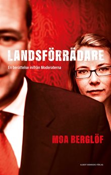 Landsförrädare : en berättelse inifrån Moderaterna