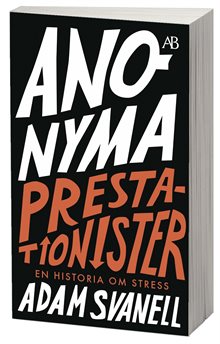 Anonyma prestationister : en historia om stress