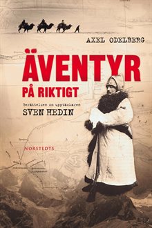 Äventyr på riktigt : berättelsen om upptäckaren Sven Hedin