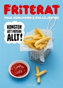 Friterat : konsten att fritera allt!