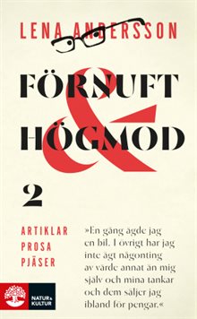 Förnuft och högmod 2 : Artiklar - Prosa - Pjäser