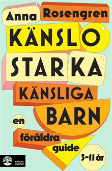 Känslostarka känsliga barn : En föräldraguide