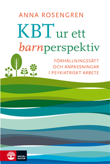 KBT ur ett barnperspektiv : förhållningsätt och anpassningar i psykiatriskt arbete