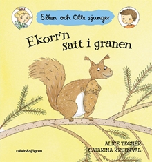 Ekorr'n satt i granen : Ellen och Olle sjunger