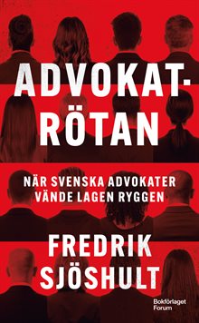 Advokatrötan : När svenska advokater vände lagen ryggen