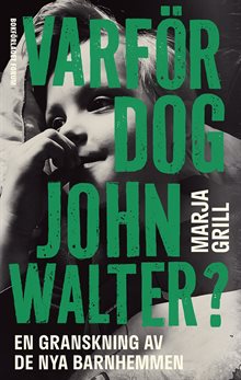 Varför dog John Walter? : en granskning av de nya barnhemmen