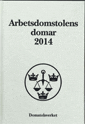 Arbetsdomstolens domar årsbok 2014 (AD)