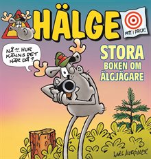 Hälge. Stora boken om älgjägare