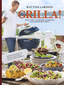 Grilla! : kött, fisk, tillbehör, desserter och massor med grönt