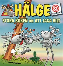 Hälge. Stora boken om att jaga vilt