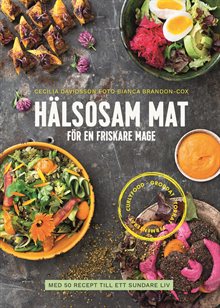 Hälsosam mat för en friskare mage : med 50 recept till ett sundare liv